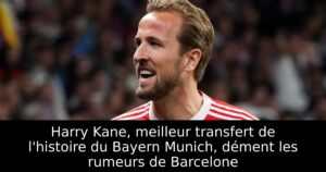 Harry Kane, meilleur transfert de l&rsquo;histoire du Bayern Munich, dément les rumeurs de Barcelone