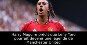 Harry Maguire prédit que Leny Yoro pourrait devenir une légende de Manchester United