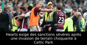 Hearts exige des sanctions sévères après une invasion de terrain choquante à Celtic Park