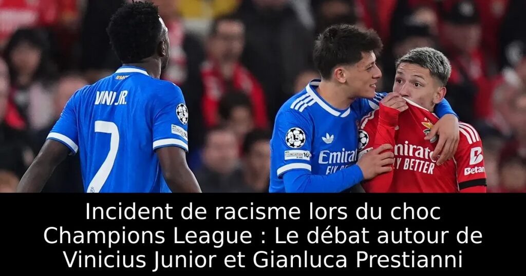 Incident de racisme lors du choc Champions League : Le débat autour de Vinicius Junior et Gianluca Prestianni