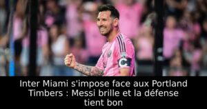 Inter Miami s&rsquo;impose face aux Portland Timbers : Messi brille et la défense tient bon