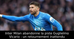 Inter Milan abandonne la piste Guglielmo Vicario : un retournement inattendu