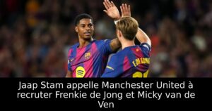 Jaap Stam appelle Manchester United à recruter Frenkie de Jong et Micky van de Ven