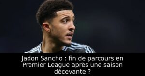 Jadon Sancho : fin de parcours en Premier League après une saison décevante ?