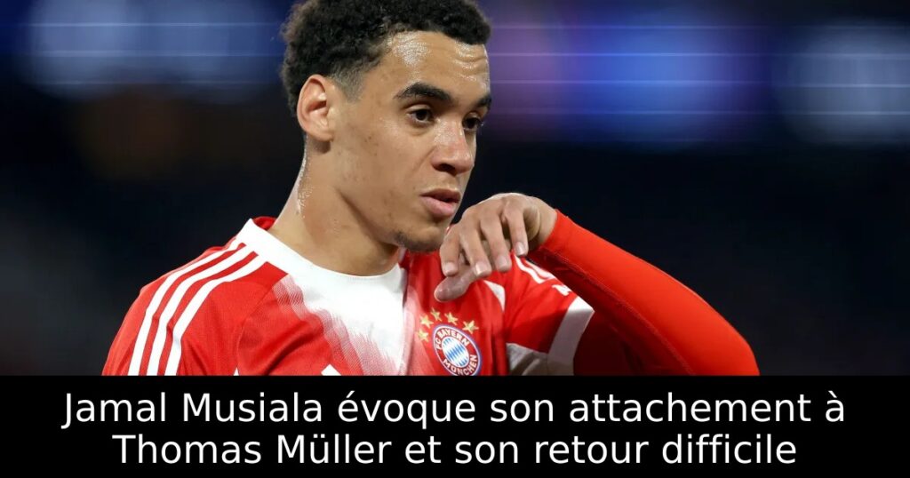 Jamal Musiala évoque son attachement à Thomas Müller et son retour difficile