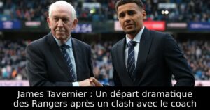 James Tavernier : Un départ dramatique des Rangers après un clash avec le coach