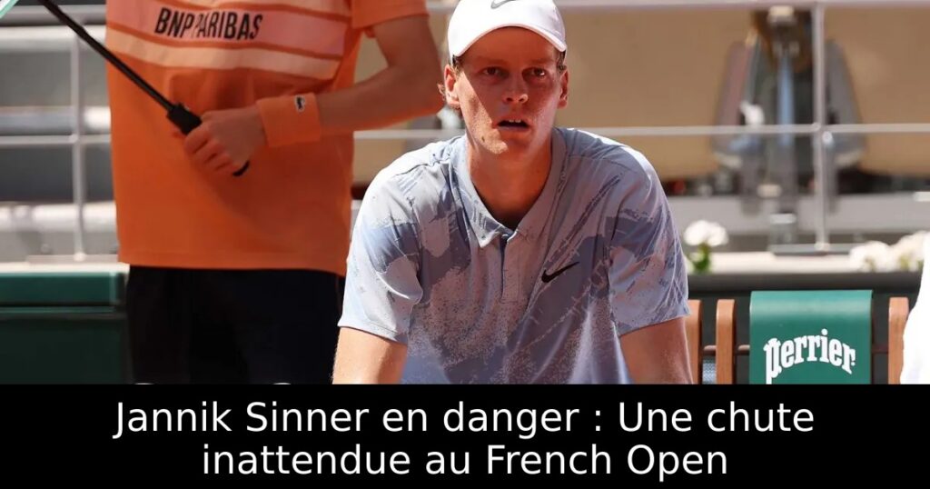 Jannik Sinner en danger : Une chute inattendue au French Open