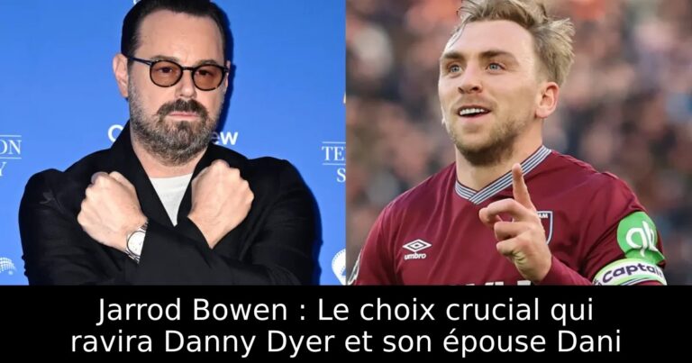 Jarrod Bowen : Le choix crucial qui ravira Danny Dyer et son épouse Dani