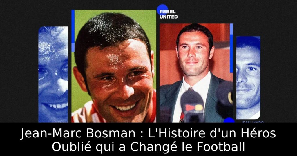 Jean-Marc Bosman : L&rsquo;Histoire d&rsquo;un Héros Oublié qui a Changé le Football