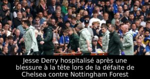 Jesse Derry hospitalisé après une blessure à la tête lors de la défaite de Chelsea contre Nottingham Forest