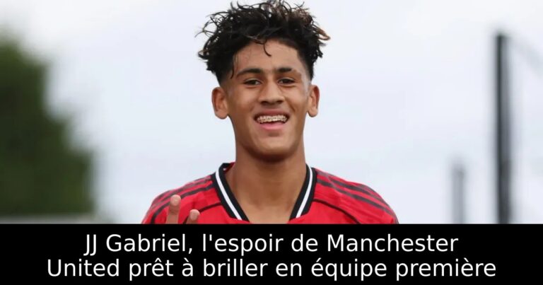 JJ Gabriel, l'espoir de Manchester United prêt à briller en équipe première