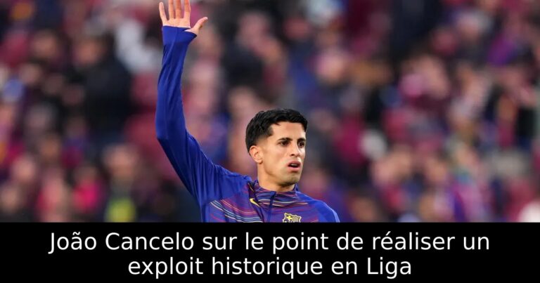 João Cancelo sur le point de réaliser un exploit historique en Liga