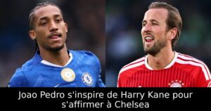 Joao Pedro s&rsquo;inspire de Harry Kane pour s&rsquo;affirmer à Chelsea