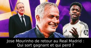 Jose Mourinho de retour au Real Madrid : Qui sort gagnant et qui perd ?