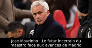 Jose Mourinho : Le futur incertain du maestro face aux avances de Madrid