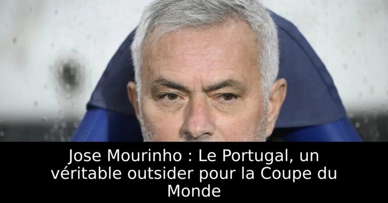 Jose Mourinho : Le Portugal, un véritable outsider pour la Coupe du Monde