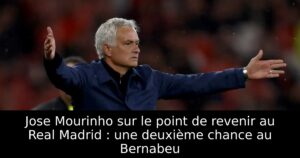 Jose Mourinho sur le point de revenir au Real Madrid : une deuxième chance au Bernabeu