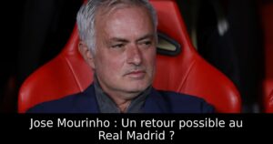Jose Mourinho : Un retour possible au Real Madrid ?