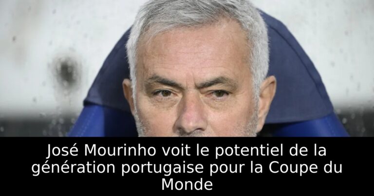 José Mourinho voit le potentiel de la génération portugaise pour la Coupe du Monde