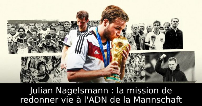 Julian Nagelsmann : la mission de redonner vie à l'ADN de la Mannschaft