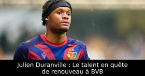 Julien Duranville : Le talent en quête de renouveau à BVB