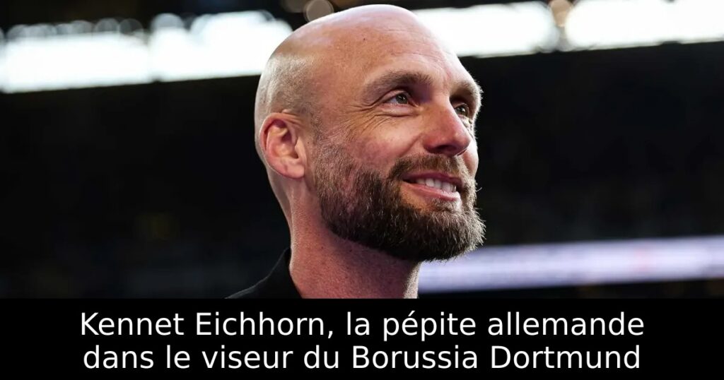 Kennet Eichhorn, la pépite allemande dans le viseur du Borussia Dortmund