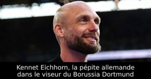 Kennet Eichhorn, la pépite allemande dans le viseur du Borussia Dortmund