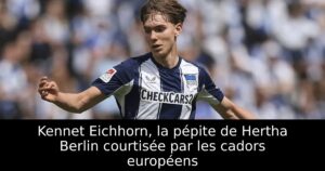 Kennet Eichhorn, la pépite de Hertha Berlin courtisée par les cadors européens