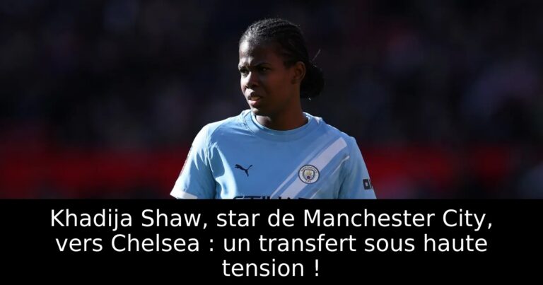 Khadija Shaw, star de Manchester City, vers Chelsea : un transfert sous haute tension !