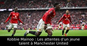 Kobbie Mainoo : Les attentes d&rsquo;un jeune talent à Manchester United