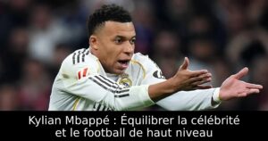 Kylian Mbappé : Équilibrer la célébrité et le football de haut niveau