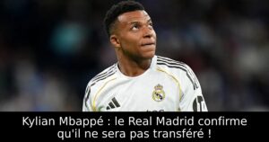 Kylian Mbappé : le Real Madrid confirme qu&rsquo;il ne sera pas transféré !