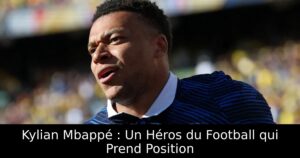 Kylian Mbappé : Un Héros du Football qui Prend Position