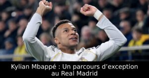 Kylian Mbappé : Un parcours d’exception au Real Madrid