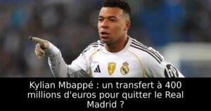 Kylian Mbappé : un transfert à 400 millions d&rsquo;euros pour quitter le Real Madrid ?