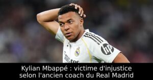 Kylian Mbappé : victime d&rsquo;injustice selon l&rsquo;ancien coach du Real Madrid