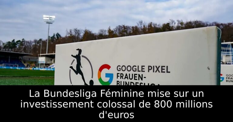 La Bundesliga Féminine mise sur un investissement colossal de 800 millions d'euros