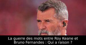 La guerre des mots entre Roy Keane et Bruno Fernandes : Qui a raison ?