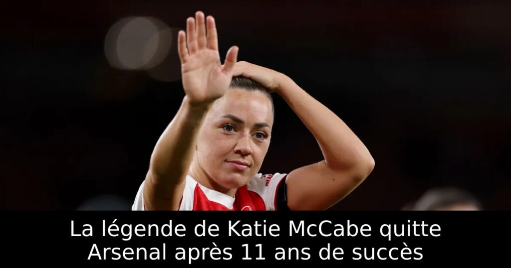 La légende de Katie McCabe quitte Arsenal après 11 ans de succès