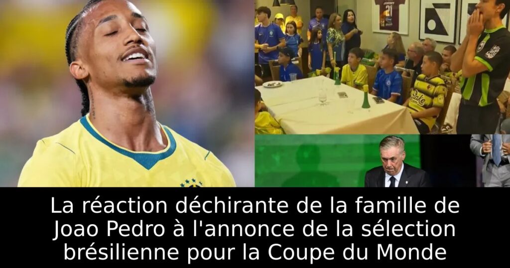 La réaction déchirante de la famille de Joao Pedro à l&rsquo;annonce de la sélection brésilienne pour la Coupe du Monde