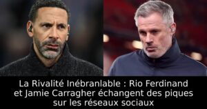 La Rivalité Inébranlable : Rio Ferdinand et Jamie Carragher échangent des piques sur les réseaux sociaux
