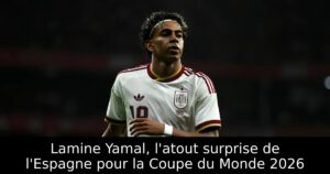 Lamine Yamal, l&rsquo;atout surprise de l&rsquo;Espagne pour la Coupe du Monde 2026