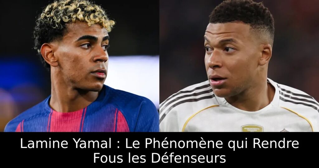 Lamine Yamal : Le Phénomène qui Rendre Fous les Défenseurs
