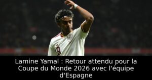 Lamine Yamal : Retour attendu pour la Coupe du Monde 2026 avec l&rsquo;équipe d&rsquo;Espagne