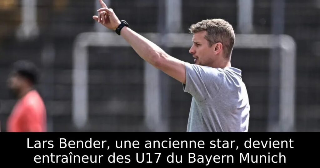 Lars Bender, une ancienne star, devient entraîneur des U17 du Bayern Munich