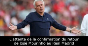 L&rsquo;attente de la confirmation du retour de José Mourinho au Real Madrid