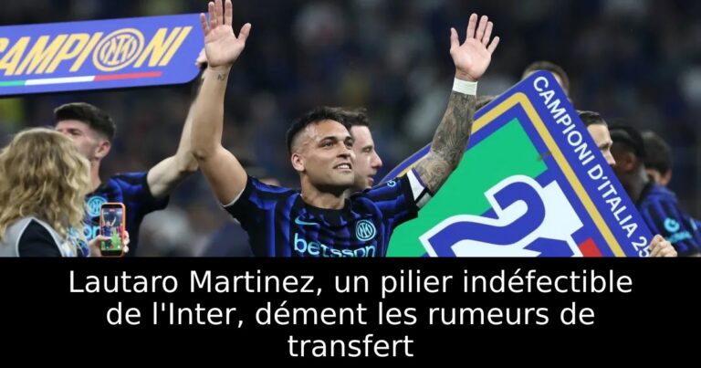 Lautaro Martinez, un pilier indéfectible de l'Inter, dément les rumeurs de transfert
