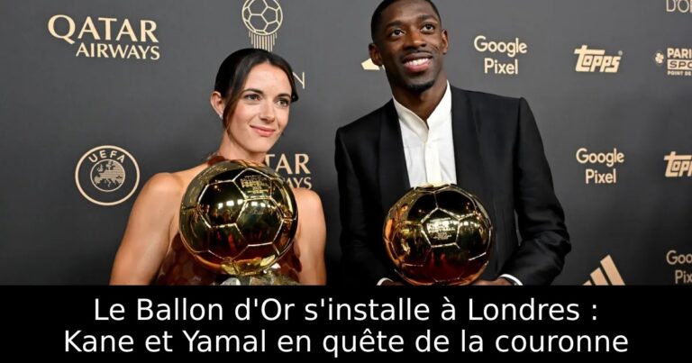 Le Ballon d'Or s'installe à Londres : Kane et Yamal en quête de la couronne