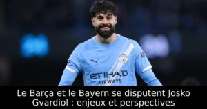 Le Barça et le Bayern se disputent Josko Gvardiol : enjeux et perspectives