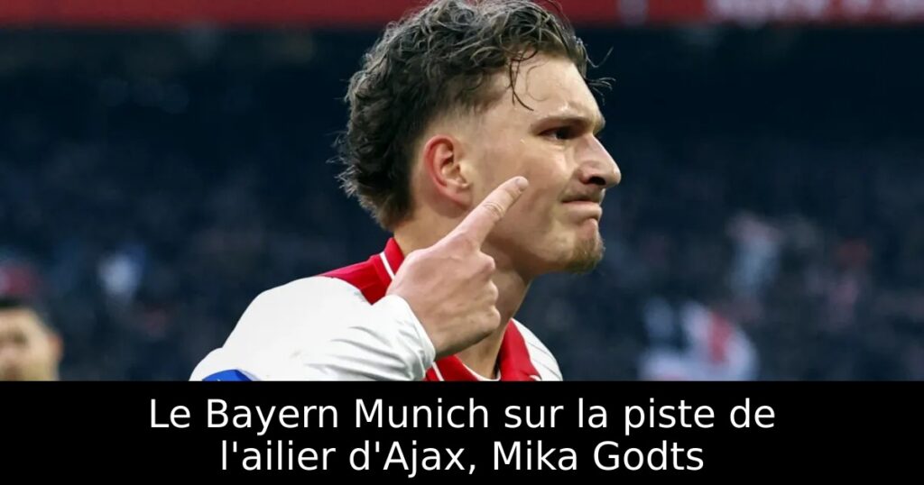 Le Bayern Munich sur la piste de l&rsquo;ailier d&rsquo;Ajax, Mika Godts